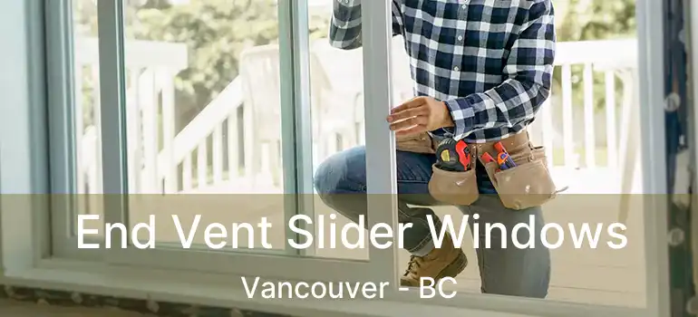  End Vent Slider Windows Vancouver - BC