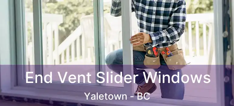  End Vent Slider Windows Yaletown - BC