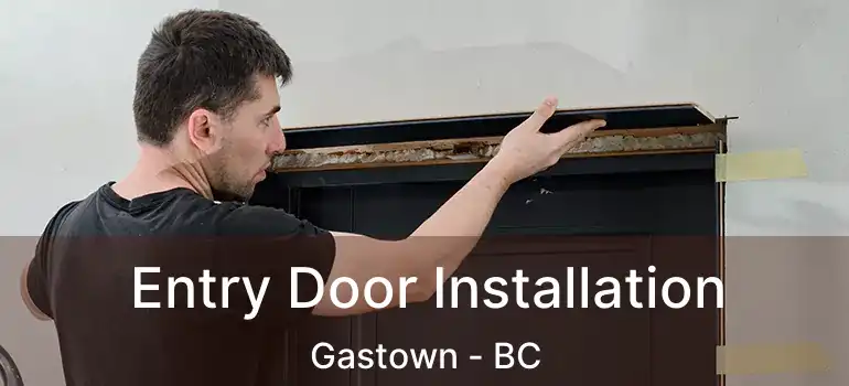  Entry Door Installation Gastown - BC