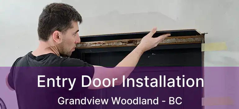  Entry Door Installation Grandview Woodland - BC