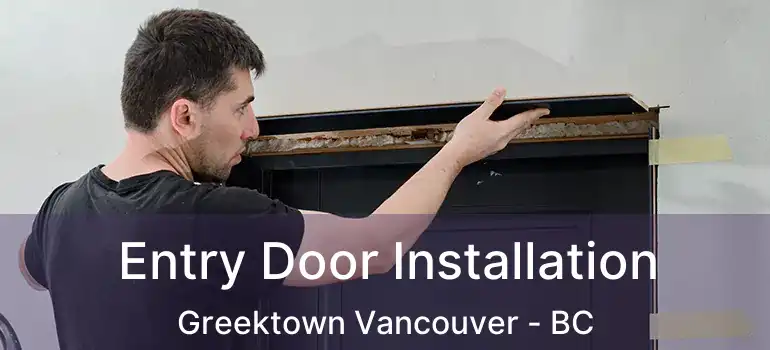  Entry Door Installation Greektown Vancouver - BC