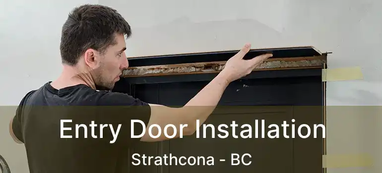  Entry Door Installation Strathcona - BC