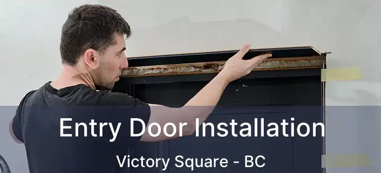  Entry Door Installation Victory Square - BC