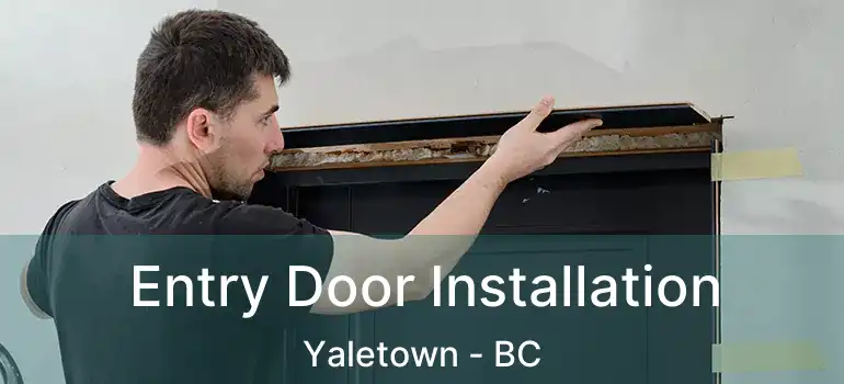  Entry Door Installation Yaletown - BC