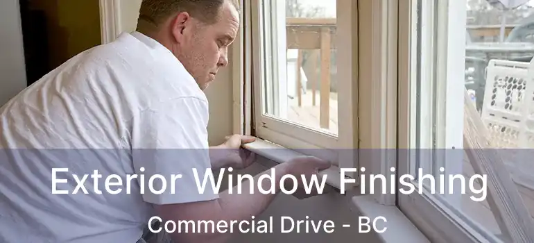  Exterior Window Finishing Commercial Drive - BC