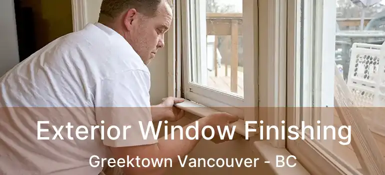  Exterior Window Finishing Greektown Vancouver - BC