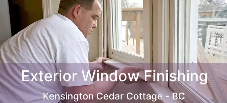  Exterior Window Finishing Kensington Cedar Cottage - BC