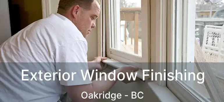  Exterior Window Finishing Oakridge - BC