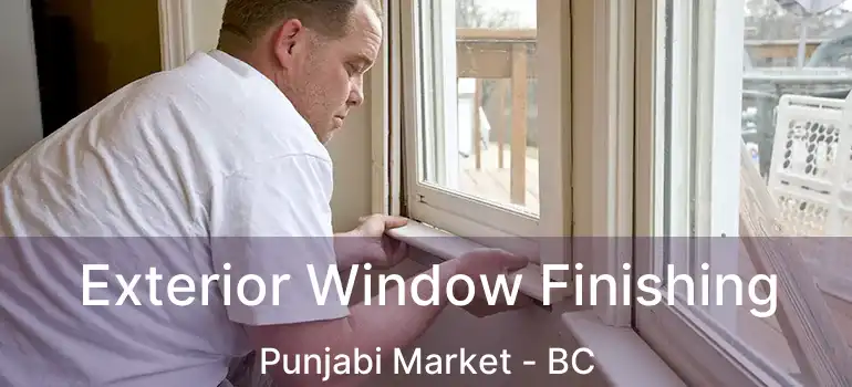  Exterior Window Finishing Punjabi Market - BC