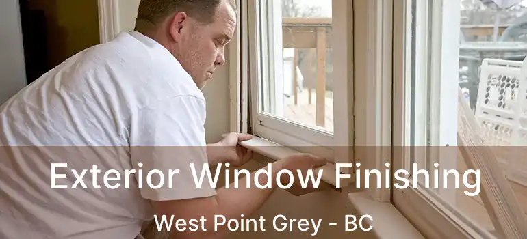  Exterior Window Finishing West Point Grey - BC
