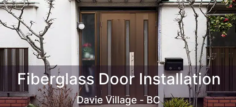  Fiberglass Door Installation Davie Village - BC