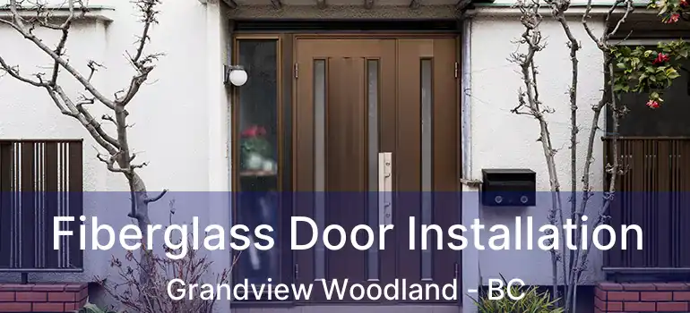  Fiberglass Door Installation Grandview Woodland - BC