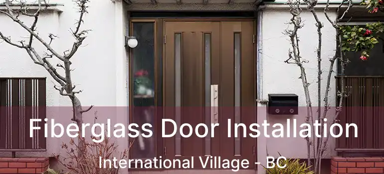  Fiberglass Door Installation International Village - BC