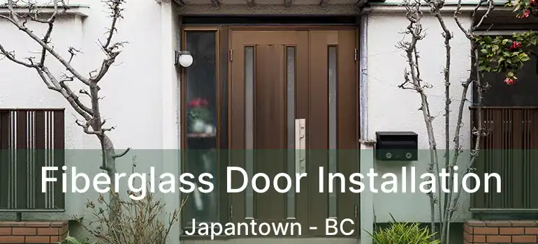  Fiberglass Door Installation Japantown - BC