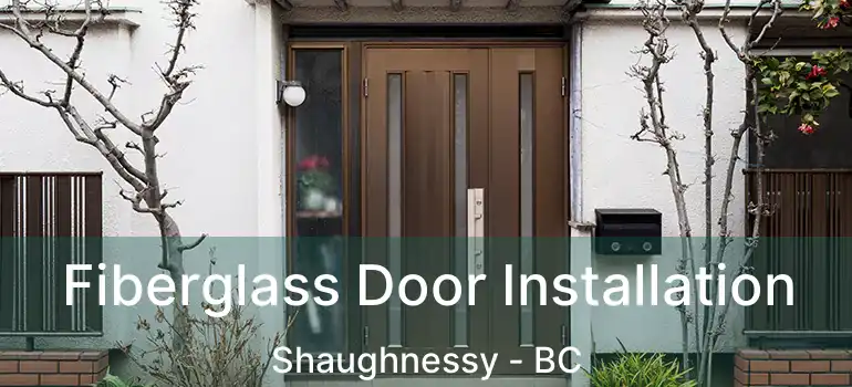  Fiberglass Door Installation Shaughnessy - BC