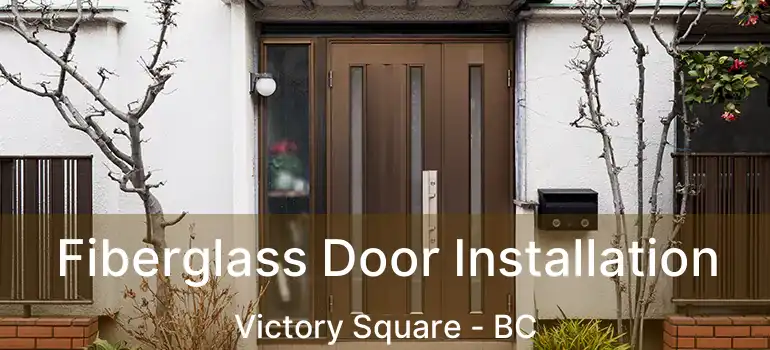  Fiberglass Door Installation Victory Square - BC