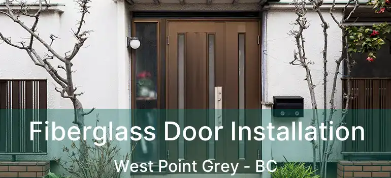  Fiberglass Door Installation West Point Grey - BC