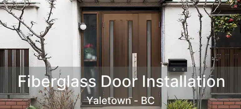  Fiberglass Door Installation Yaletown - BC