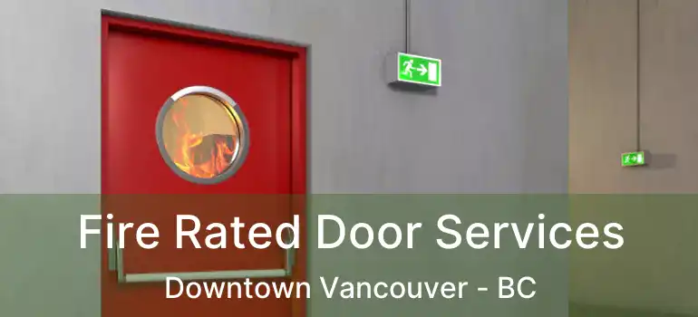  Fire Rated Door Services Downtown Vancouver - BC