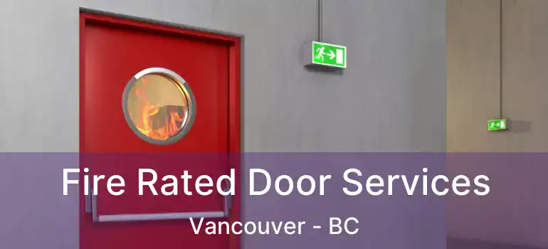  Fire Rated Door Services Vancouver - BC