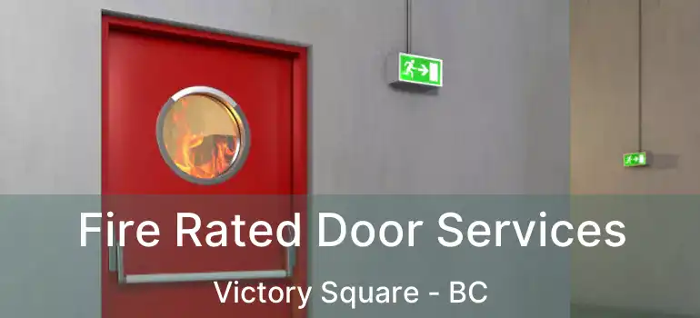  Fire Rated Door Services Victory Square - BC