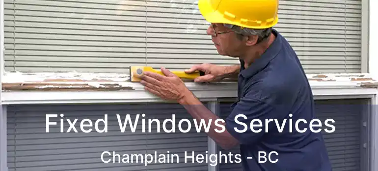  Fixed Windows Services Champlain Heights - BC