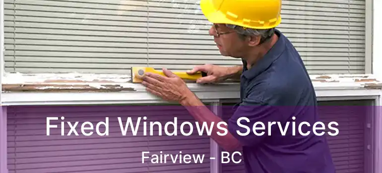  Fixed Windows Services Fairview - BC