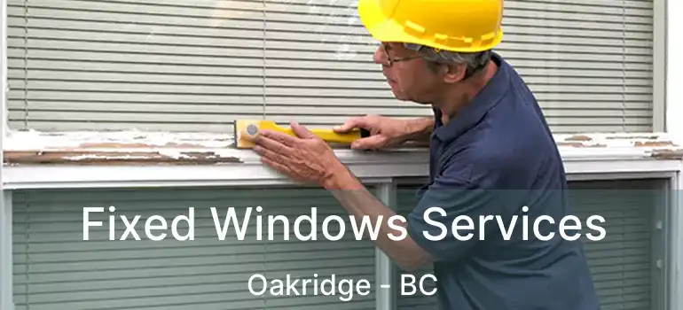  Fixed Windows Services Oakridge - BC