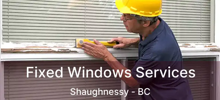  Fixed Windows Services Shaughnessy - BC