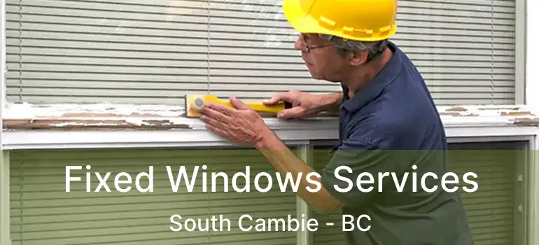  Fixed Windows Services South Cambie - BC