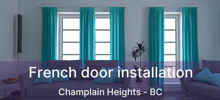  French door installation Champlain Heights - BC