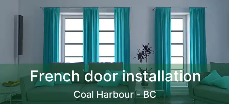  French door installation Coal Harbour - BC