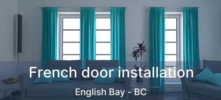  French door installation English Bay - BC