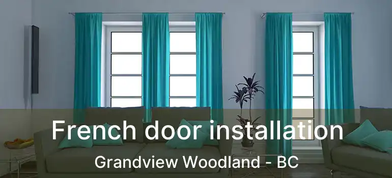  French door installation Grandview Woodland - BC