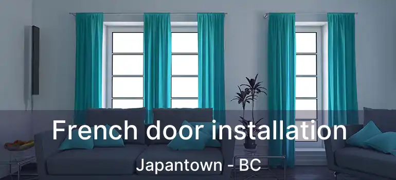  French door installation Japantown - BC