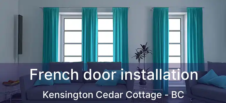  French door installation Kensington Cedar Cottage - BC