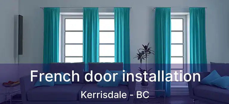  French door installation Kerrisdale - BC
