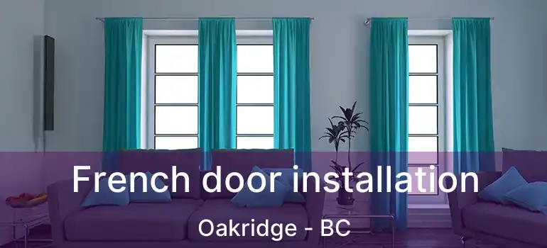  French door installation Oakridge - BC