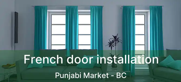  French door installation Punjabi Market - BC