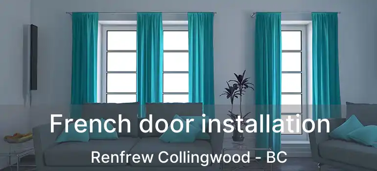  French door installation Renfrew Collingwood - BC
