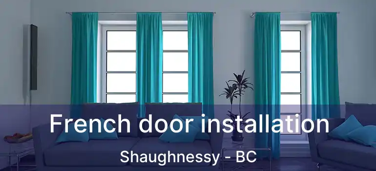  French door installation Shaughnessy - BC