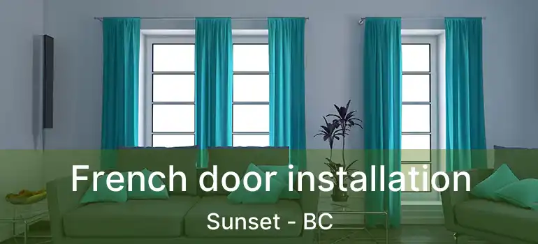  French door installation Sunset - BC