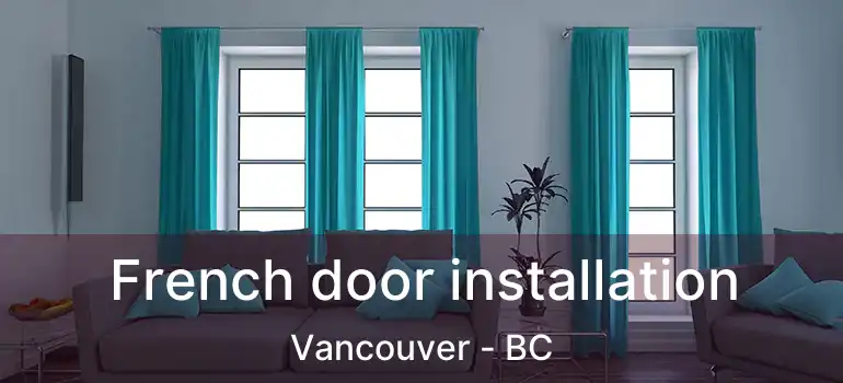 French door installation Vancouver - BC