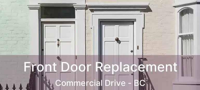  Front Door Replacement Commercial Drive - BC