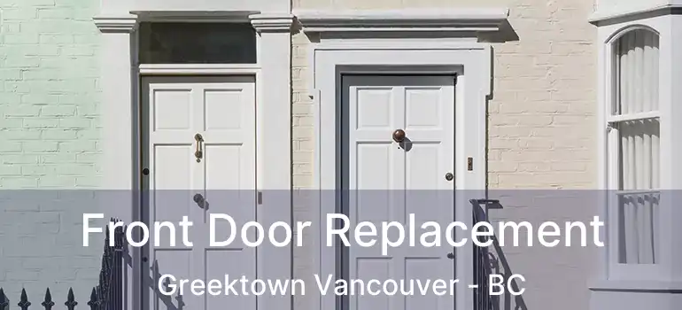  Front Door Replacement Greektown Vancouver - BC