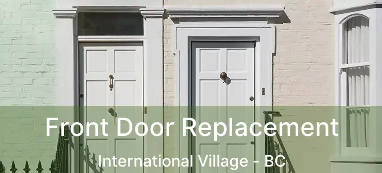  Front Door Replacement International Village - BC