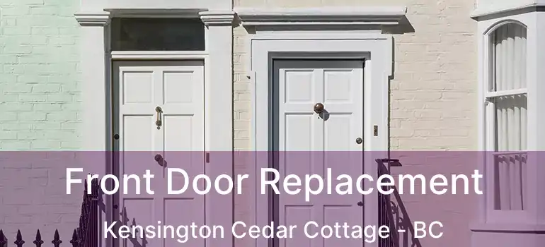 Front Door Replacement Kensington Cedar Cottage - BC