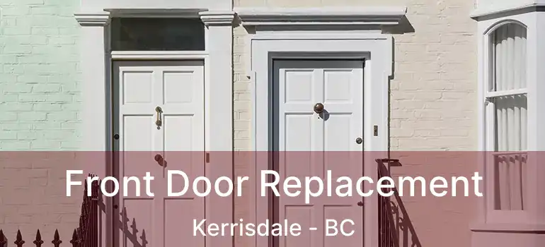  Front Door Replacement Kerrisdale - BC