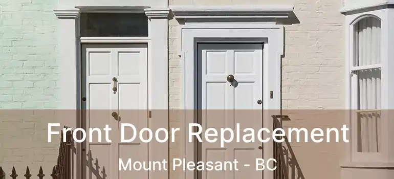  Front Door Replacement Mount Pleasant - BC