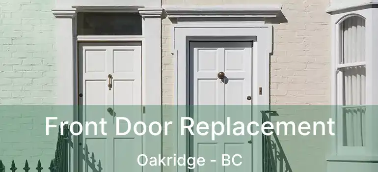  Front Door Replacement Oakridge - BC
